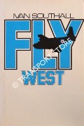 Book cover of Fly West by SOUTHALL, Ivan